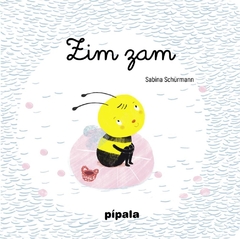 ZIM ZAM - SABINA ALVAREZ SHURMANN - PIPALA