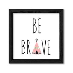 Cuadro Be Brave en internet