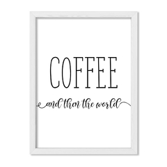 Cuadro Coffee and then the world - comprar online