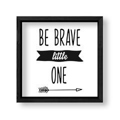 Imagen de Cuadro Be brave little one