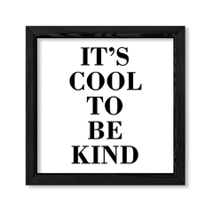 Cuadro Its Cool to be Kind en internet