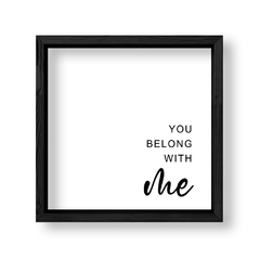 Imagen de Cuadro You Belong to me