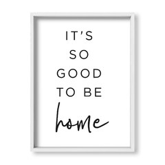 Cuadro Its so good to be Home - tienda online