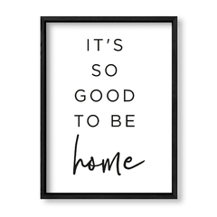 Imagen de Cuadro Its so good to be Home