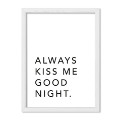 Cuadro Always kiss me good night - comprar online