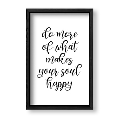 Imagen de Cuadro Do more of what makes your soul happy