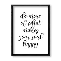 Imagen de Cuadro Do more of what makes your soul happy