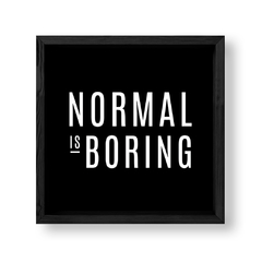 Imagen de Cuadro Normal is Boring