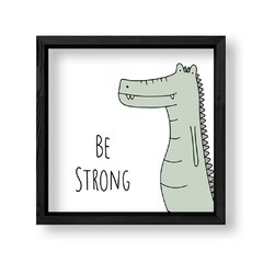 Imagen de Cuadro Be Strong Alligator