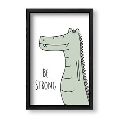 Imagen de Cuadro Be Strong Alligator