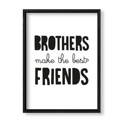 Imagen de Cuadro Brothers make the best friends