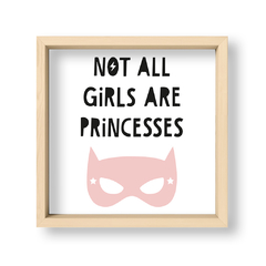 Cuadro Not al girls are princesses - El Nido - Tienda de Objetos