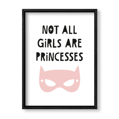 Imagen de Cuadro Not al girls are princesses