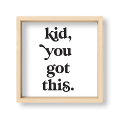 Kid You Got This - El Nido - Tienda de Objetos