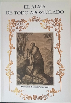 El Alma de Todo Apostolado - Dom Chautard