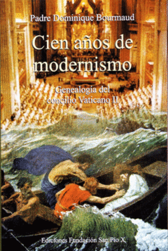 Cien Años de Modernismo - Genealogia del Concilio Vaticano II - comprar online