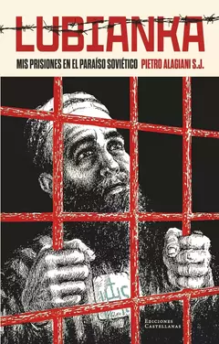 LUBIANKA, MIS PRISIONES EN EL PARAÍSO SOVIÉTICO (PIETRO ALIAGIANI S.J.)