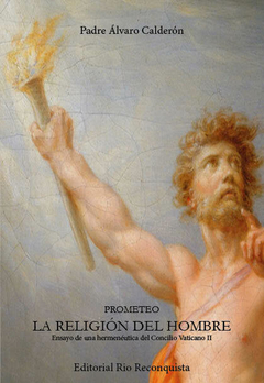 Prometeo - La Religión Del Hombre - Ensayo De Una Hermenéutica del Concilio Vaticano II - comprar online