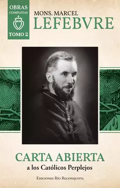Carta Abierta a los Católicos Perplejos. T. 2. Obras Completas. Mons. Marcel Lefebvre. TAPA BLANDA - comprar online