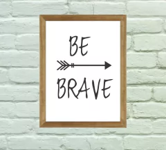 Quadro Decorativo Be Brave - Arte e Cores
