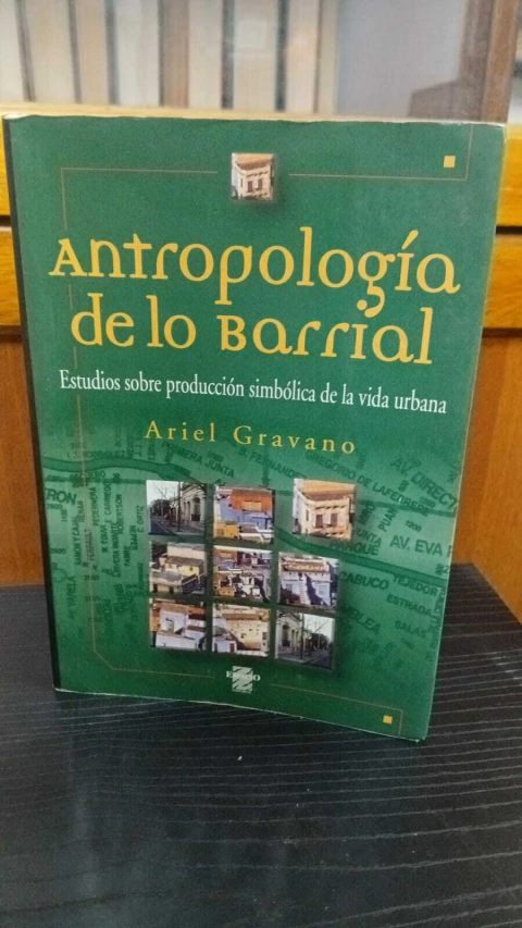 Antropología De Lo Barrial Estudios Sobre Producción Simbólica De La Vida Urbana Ariel Gravano-precio libro- Editorial: Espacio ISBN 9508021721