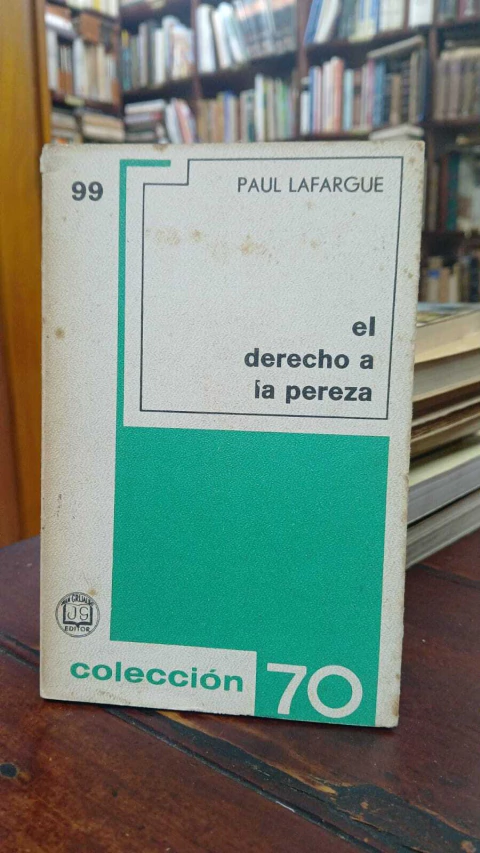 El Derecho A La Pereza, Paul Lafargue- precio libro- Editorial Grijalbo S.A ISBN 9788416765478