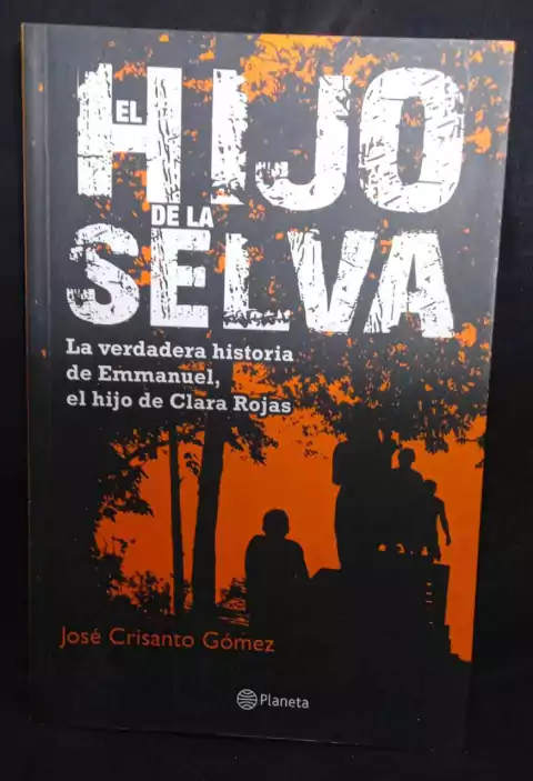 Hijo De La Selva - José Crisanto Gómez - Precio Libro- Editorial Planeta - ISBN: 9789584223524