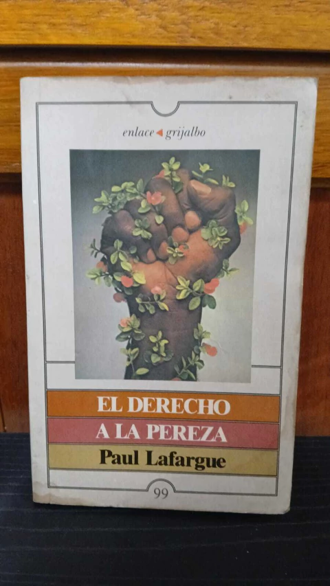 El Derecho A La Pereza, Paul Lafargue -precio libro- Editorial Grijalbo ISBN 9684194412