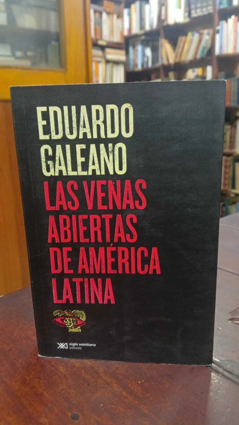 Las Venas Abiertas De América Latina - Eduardo Galeano - Precio Libro Editorial: Siglo Veintiuno- ISBN: 9789876295116 - comprar online