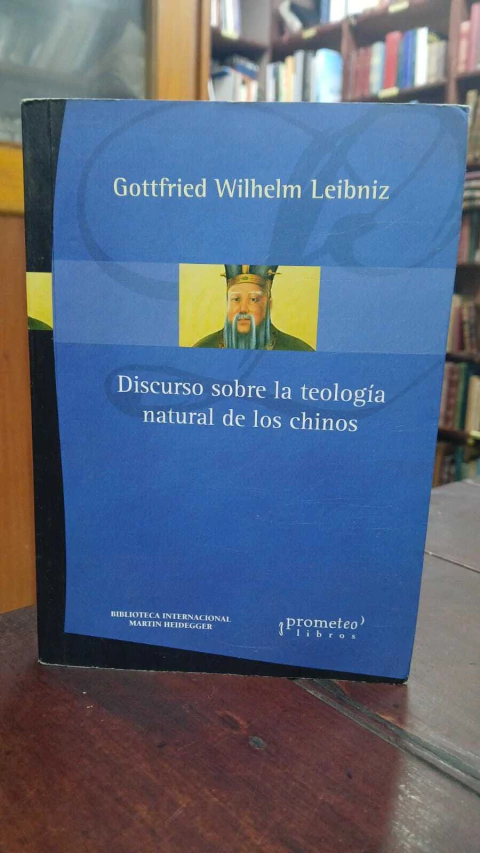Discurso Sobre La Teología Natural De Los Chinos, Gottfried Wilhelm Leibniz -precio del libro- Editorial Prometeo ISBN 9789875741782