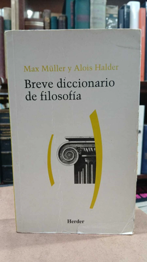 Breve Diccionario De Filosofía, Max Muller Y Alois Halder -precio del libro- Editorial Herder ISBN 9788425406317