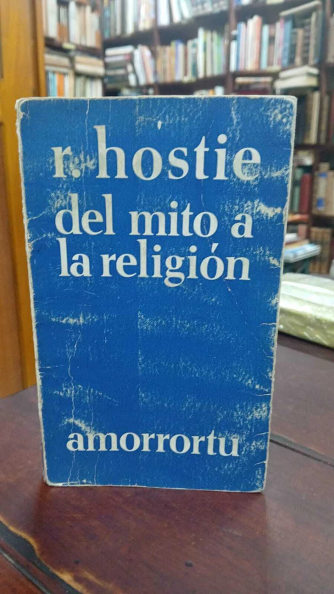 R. Hostie Del Mito A La Religión-precio libro- Amorrortu Editores Buenos Aires