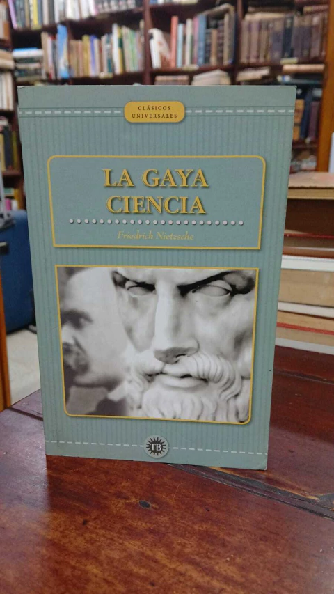 La Gaya Ciencia Friedrich Nietzsche -precio libro- 1° Edición 2018 ISBN 9786079723989