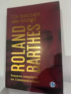 Un mensaje sin código - Roland Barthes - Ensayos completos en comunicaciones - Precio Libro - Ediciones Godot - ISBN: 9789874086280