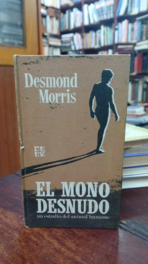 El Mono Desnudo - Desmond Morris - Precio libro- Editorial Rotativa ISBN 9788497598606