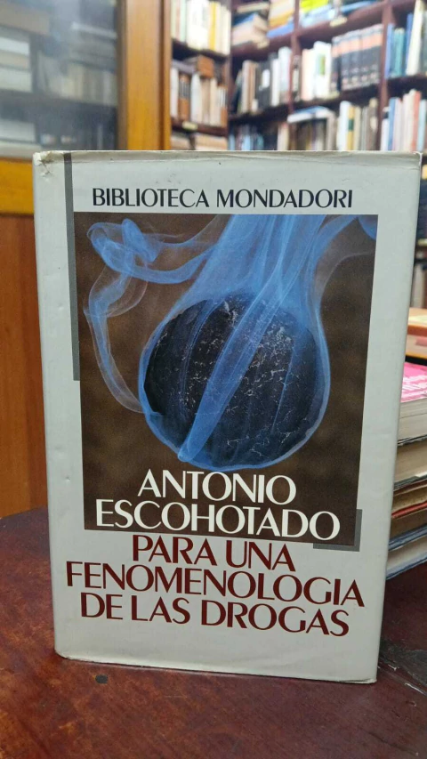 Para Una Fenomenologia De Las Drogas , Antonio Escohotado-precio libro- Editorial Biblioteca Mondadori ISBN 9788439718680