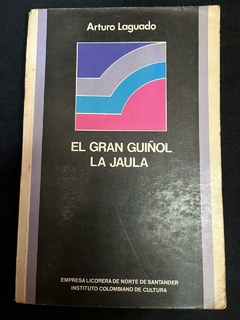 El gran Guiñol, la Jaula - Arturo Laguado - Precio Libro Instituto Colombiano de Cultura - Libro editado en 1983