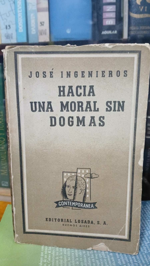 Hacia Una Moral Sin Dogmas, José Ingenieros -precio del libro- Editorial Losada S.A ISBN 9781173114312