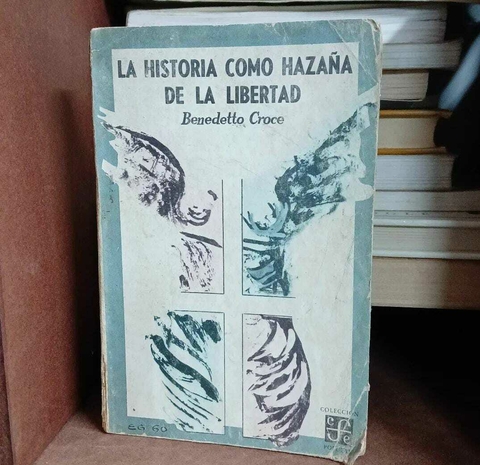 La Historia Como Hazaña De La libertad, Benedetto Croce - precio libro- Editorial Fondo de Cultura Economica ISBN: 9786071604958