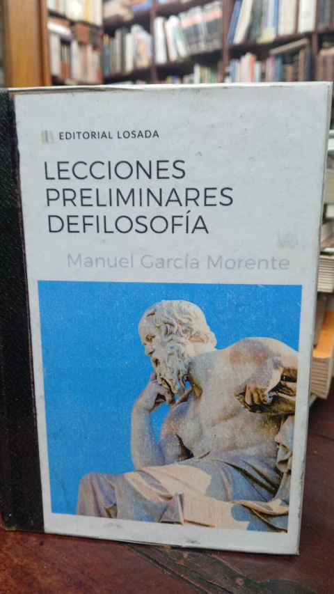 Lecciones Preliminares De Filosofía Manuel Garcia Morente-precio libro - Editorial: Losada ISBN 9789500378178