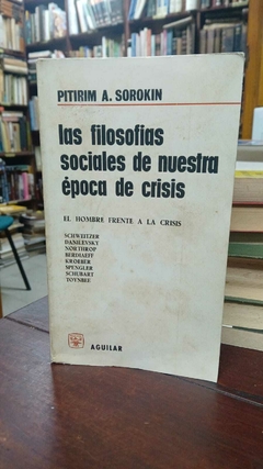Las Filosofías Sociales de nuestra època de crisis - Pitirim A. Sorokin -precio libro Editorial Aguilar