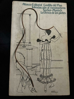 La Venus de las Pieles - Sacher Masoch - Introducción al Masoquismo Castilla del Pino - Precio Libro Editorial Alianza - ISBN: 8420614491 - 9788420614496