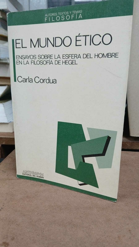 El Mundo Ético, Carla Cordua -precio del libro- Editorial Anthropos ISBN 8476581459 - comprar online