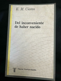 Del inconveniente de haber nacido - Emil Cioran - Precio Libro Editorial Taurus - ISBN 9505110901
