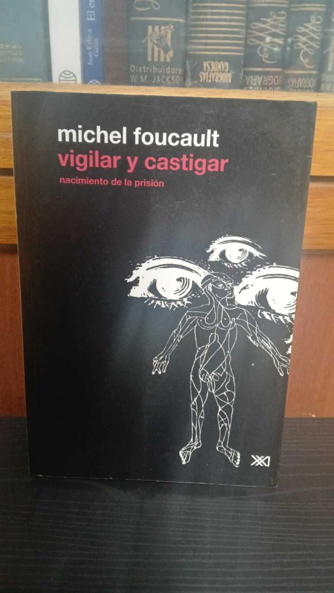 Vigilar y Castigar Nacimiento De La Prisión, Michel Focault -Precio Del Libro- Editores Siglo Veintiuno IBSB 9786070301155