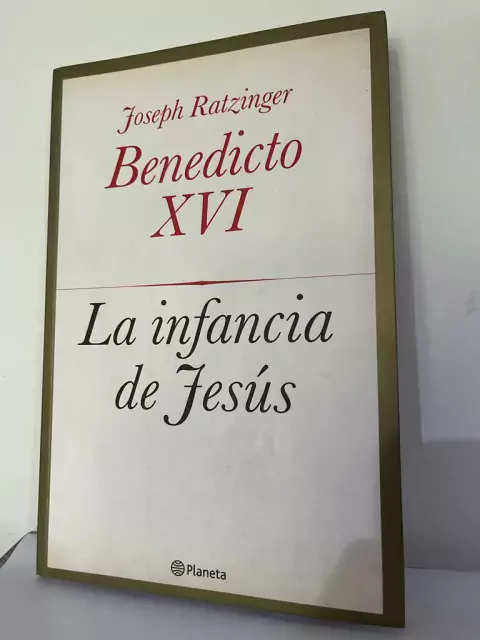 La Infancia de Jesús - Benedicto XVI - Joseph Ratzinger - Precio Libro Editorial Planeta- ISBN: 9789562476737