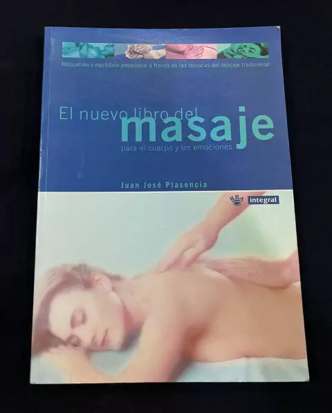 El Nuevo Libro Del Masaje Para El Cuerpo Y Las Emociones - Juan José Plasencia - Precio Libro - Editorial Integral - ISBN: 9788479017354