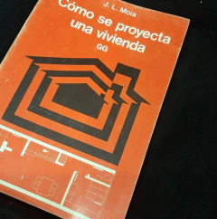 Cómo se proyecta una vivienda  J.L. Moia - Editorial GG