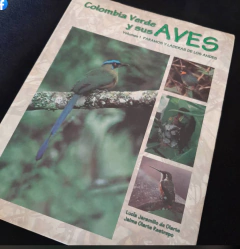 Colombia verde y sus aves Volumen- 1 Páramos y laderas de los andes - Lucía Jaramillo de Olarte -Jaime Olarte Restrepo  ISBN 9585381641