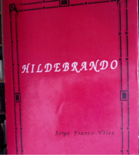 Hildebrando - Jorge franco Vélez - Editado por la Universidad de Antioquia